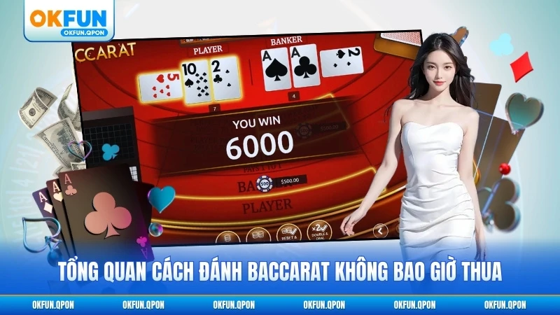 Tổng quan cách đánh Baccarat không bao giờ thua hiệu quả